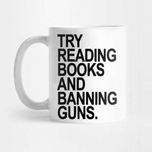 Try Reading Books And Banning Guns Mug